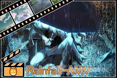 AMV-клип | Rainfall